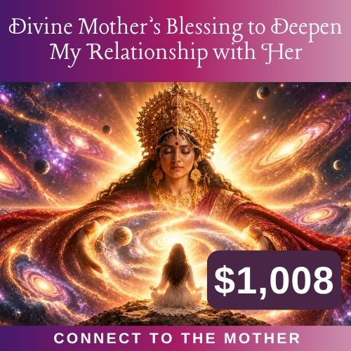 Divine Mother’s Blessing to Deepen My Relationship with Her