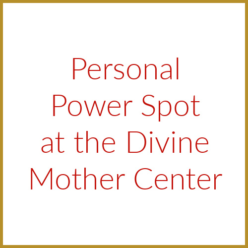 Personal Power Spot at the Divine Mother Center