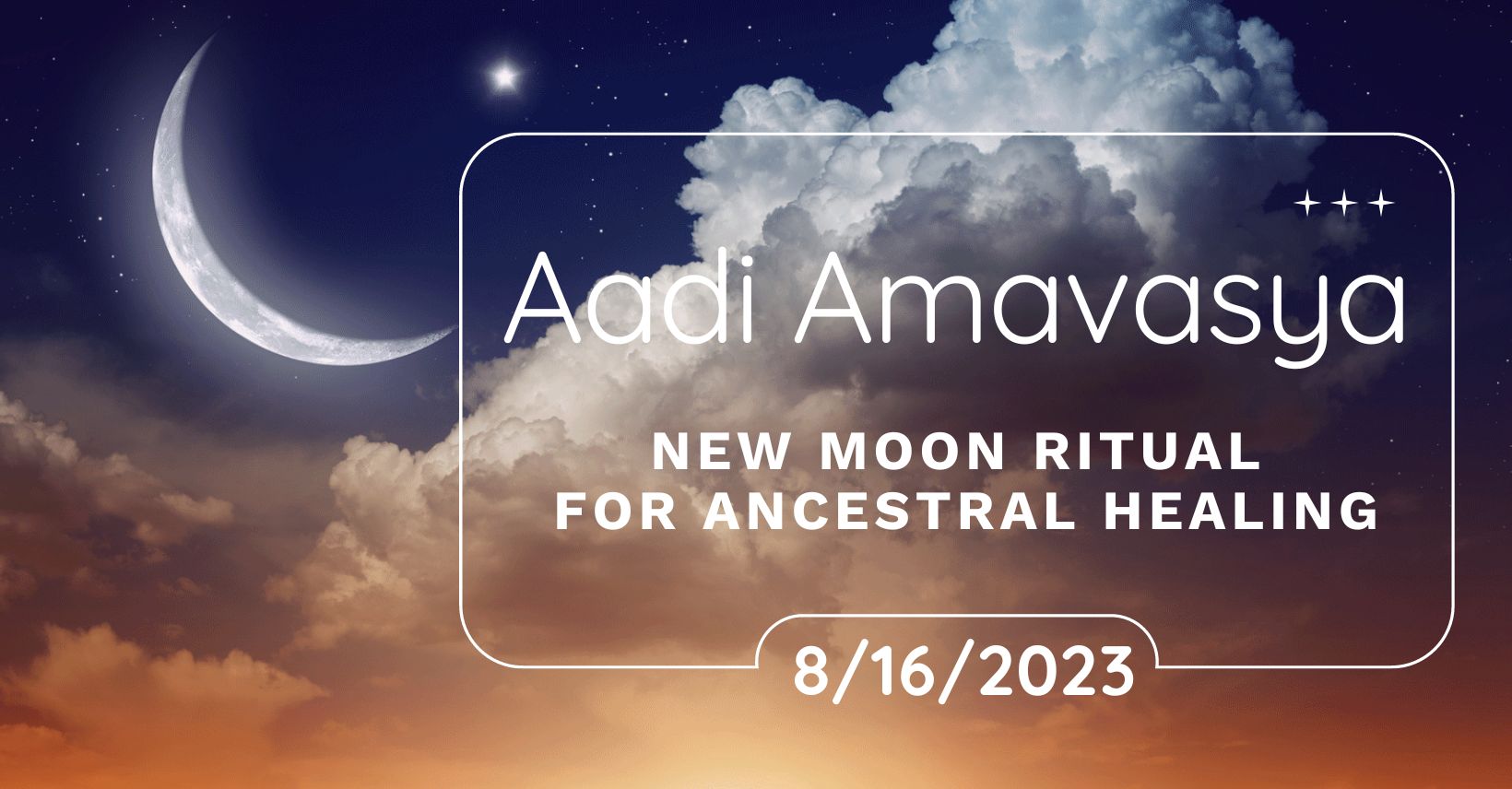 Aadi Amavasya: New Moon Ritual For Ancestral Healing