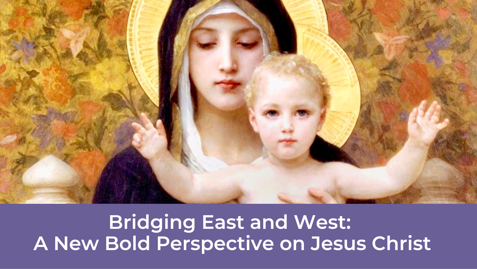 Bridging East And West A New Bold Perspective On Jesus Christ